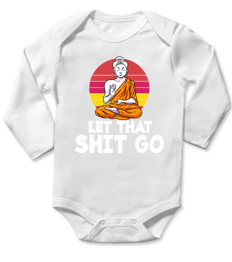 Let That Sh T Go Buddha Yoga Hinduism Meditation Long Sleeve Baby One-Piece