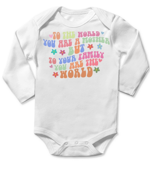 To The World You Are A Mother Motivational Quote Long Sleeve Baby One-Piece