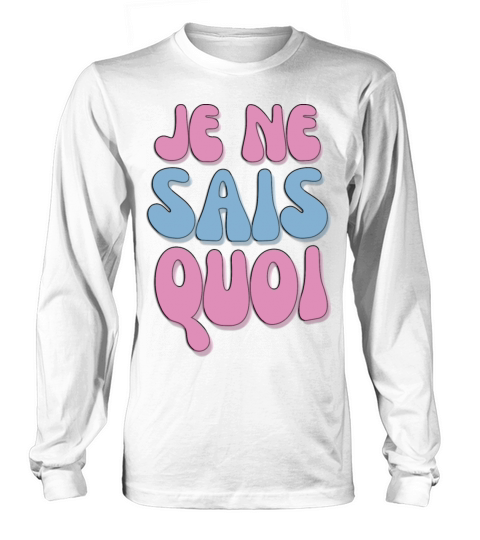 Je Ne Sais Quoi Long sleeved Unisex