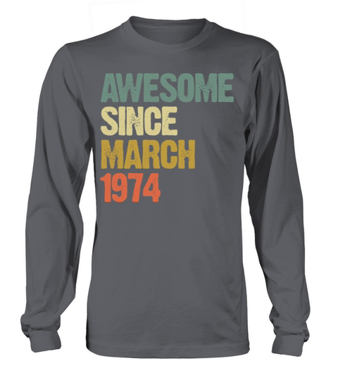 Retro Awesome Since March 1974 Groovy Vintage Long sleeved Unisex