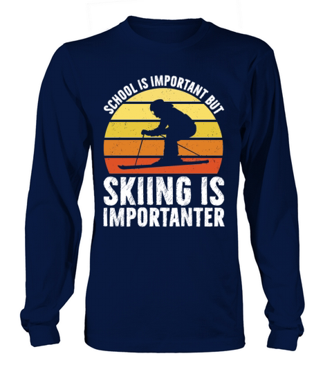 School Is Important But Skiing Is Importanter Long sleeved Unisex