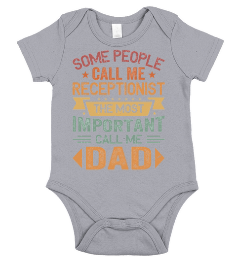 Some People Call Me Receptionist The Most Important Call Me Dad Short Sleeve Baby One-Piece