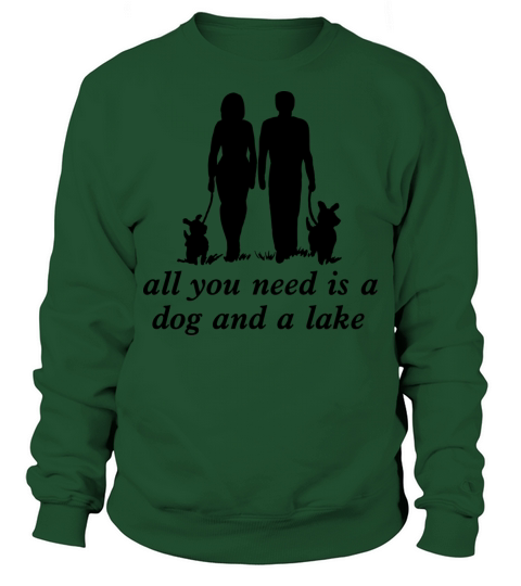 all you need is a dog and a lake Sweatshirt Unisex