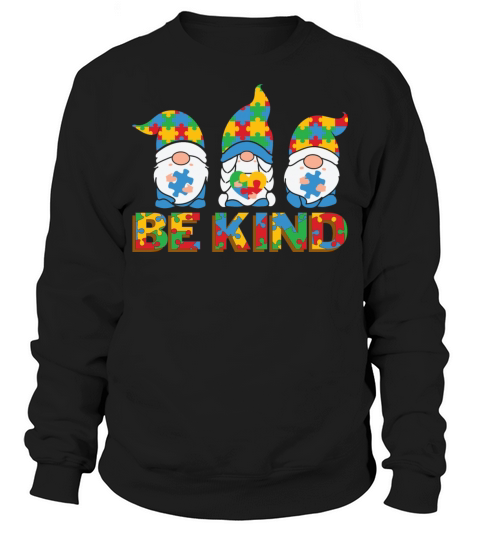 Be Kind Autism Awareness - 3 Cute Colorful Gnomes Sweatshirt Unisex