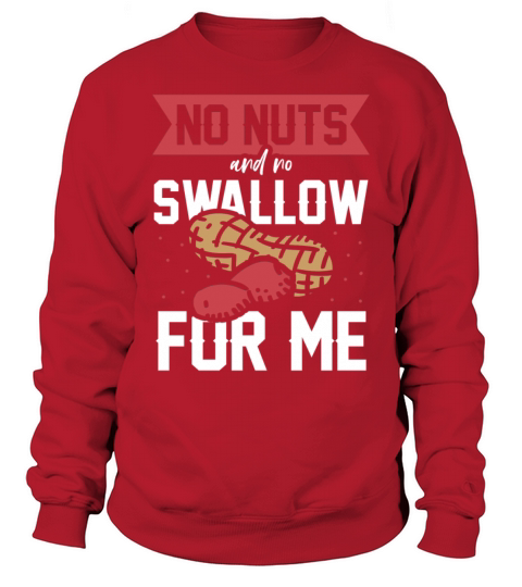No Nuts And No Swallow For Me Peanut Allergic Sweatshirt Unisex