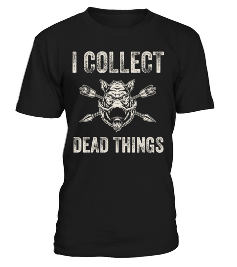 I Collect Dead Things T-Shirt Unisex