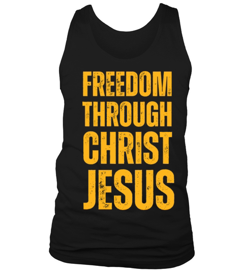 Freedom Through Christ Jesus - Christian Quotes Tank Top Unisex