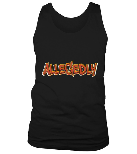 Funny Attorney Gift Allegedly Tshirt Attorneys Att Tank Top Unisex