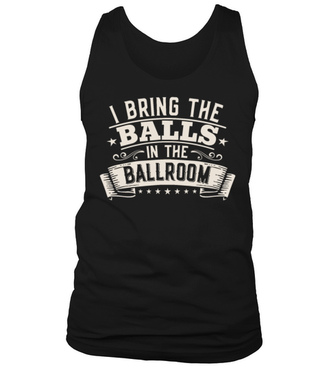 I Bring The Balls To The Ballroom Funny Duet Tank Top Unisex