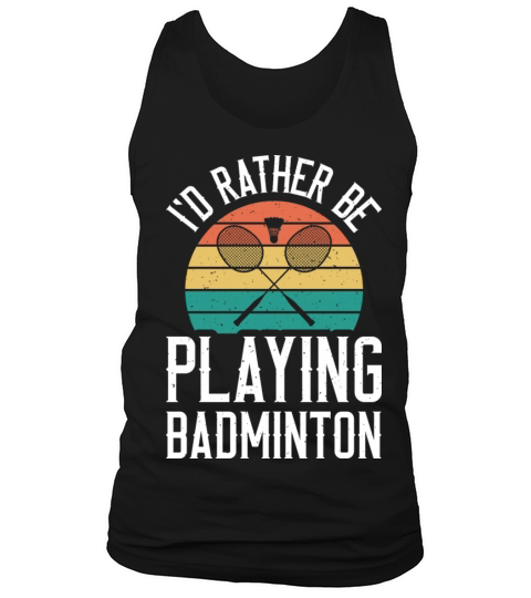 I d Rather Be Playing Vintage Badminton Player Tank Top Unisex