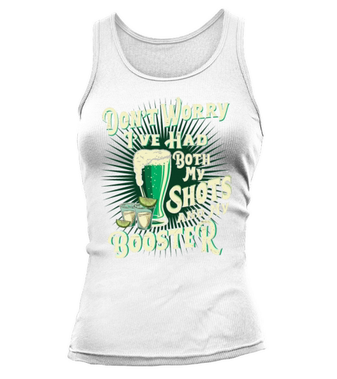 Funny Drinking Shirts Dont Worry Ive Had Both My Tank top Woman
