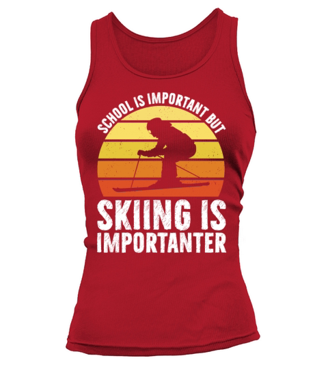 School Is Important But Skiing Is Importanter Tank top Woman