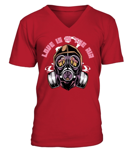 Love Is In The Air Gas Mask Prepper Valentines V-Neck T-shirt