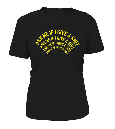 Ask me if I give a shit Women's T-Shirt