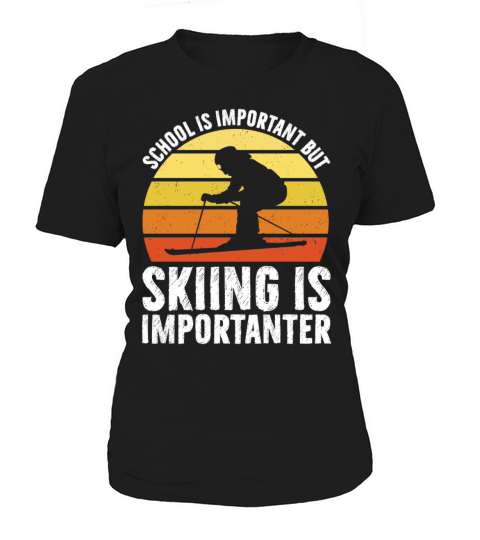 School Is Important But Skiing Is Importanter Women's T-Shirt