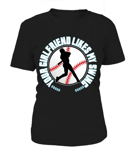 YOUR GIRL FRIEND LIKES MY SWING Women's T-Shirt