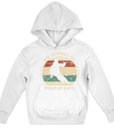 No Friends On Powder Days Skiing And Ski Lover Kids Hoodie