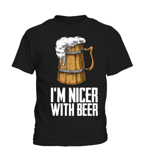 Im Nicer With Beer Kids T-Shirt