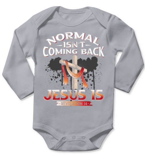 Normal Isnt Coming Back But Jesus Is Revealing Re Long Sleeve Baby One-Piece