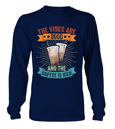 Vintage The Vibes Are Good And The Coffee Is Iced Long sleeved Unisex