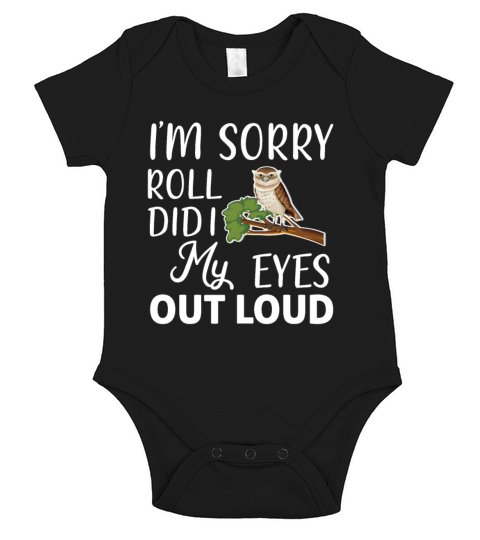 Funny I m Sorry Did I Roll My Eyes Out Loud Short Sleeve Baby One-Piece