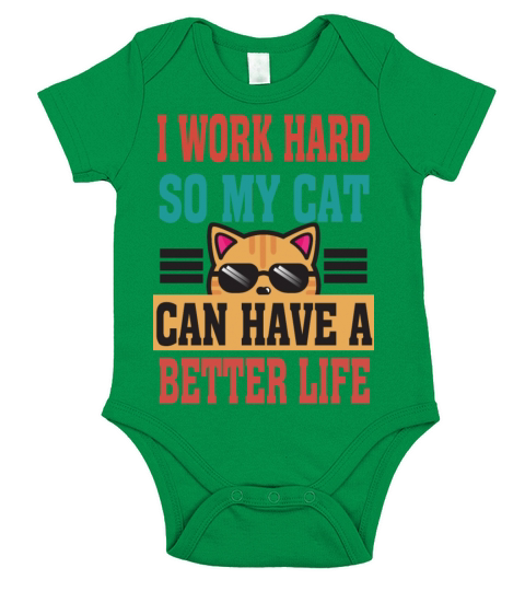 I work hard so my cat have a better live t-shirt Short Sleeve Baby One-Piece