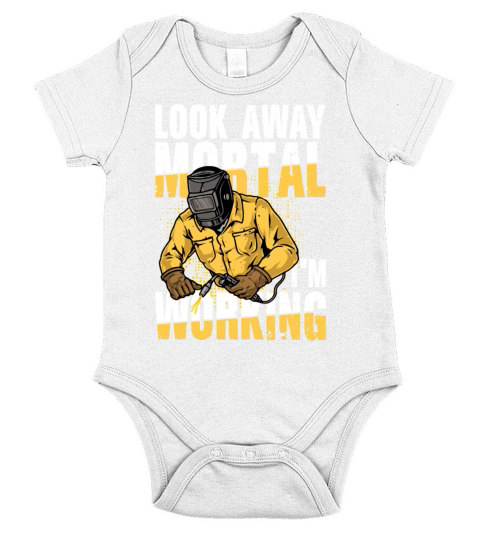 Look Away Mortal Im Working for a Welder Short Sleeve Baby One-Piece