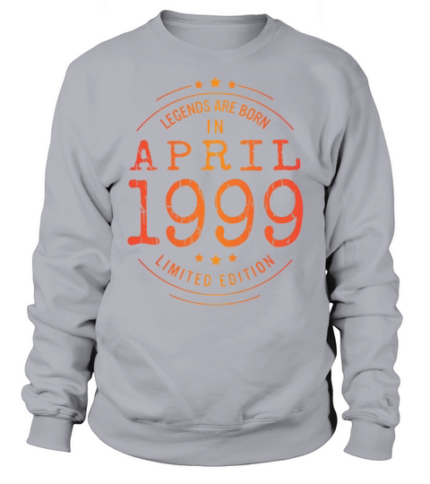 Birthday April 1999 Limited Edition Vintage Legend Sweatshirt Unisex