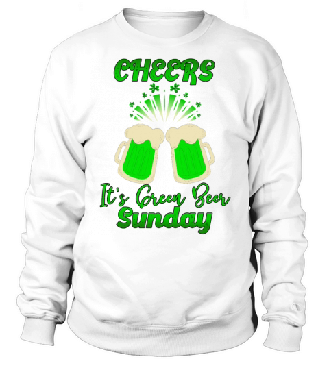 Cheers its Green Beer Sunday Saint Patricks day Sweatshirt Unisex