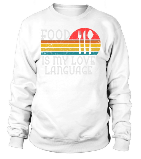 Food Is My Love Language Sweatshirt Unisex