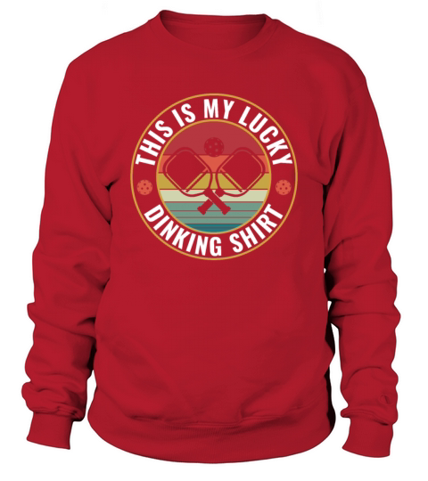 PicklebalI This is My Lucky Dinking Shirt Sweatshirt Unisex