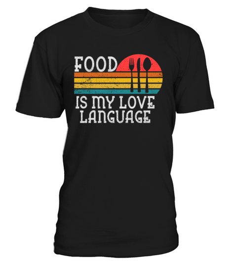 Food Is My Love Language T-Shirt Unisex