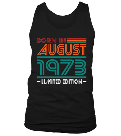 50th birthday august 1973 born in 1973 Tank Top Unisex