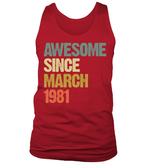 Retro Awesome Since March 1981 Groovy Vintage Tank Top Unisex