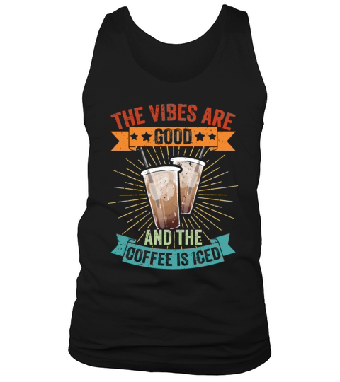 Vintage The Vibes Are Good And The Coffee Is Iced Tank Top Unisex