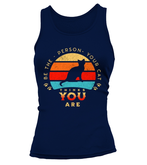 Be The Person Your Cat Thinks You Are Tank top Woman
