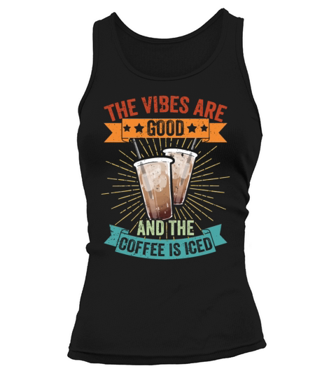 Vintage The Vibes Are Good And The Coffee Is Iced Tank top Woman