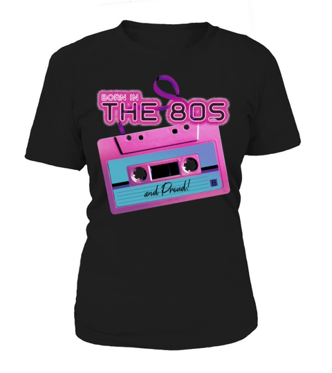 Born In The 80s and Proud Women's T-Shirt