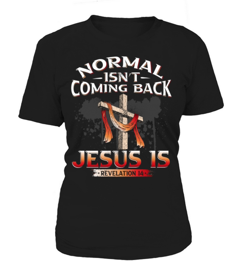 Normal Isnt Coming Back But Jesus Is Revealing Re Women's T-Shirt