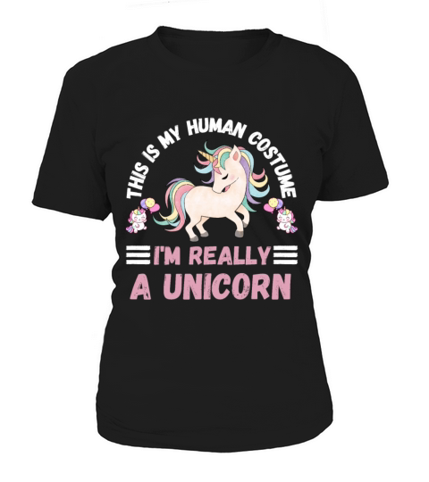 This is My Human Costume Im Really A Unicorn Women's T-Shirt
