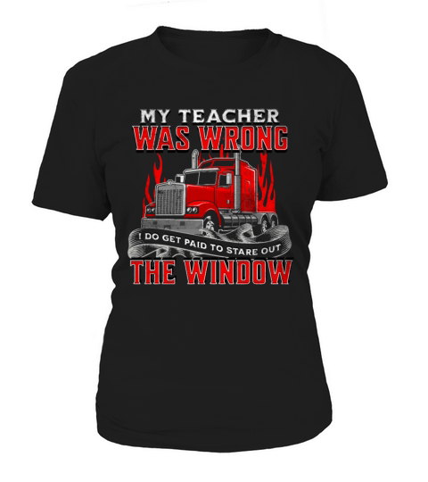Trucker Truck Driver I Do Get Paid To Stare Out Women's T-Shirt