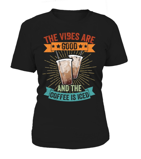 Vintage The Vibes Are Good And The Coffee Is Iced Women's T-Shirt