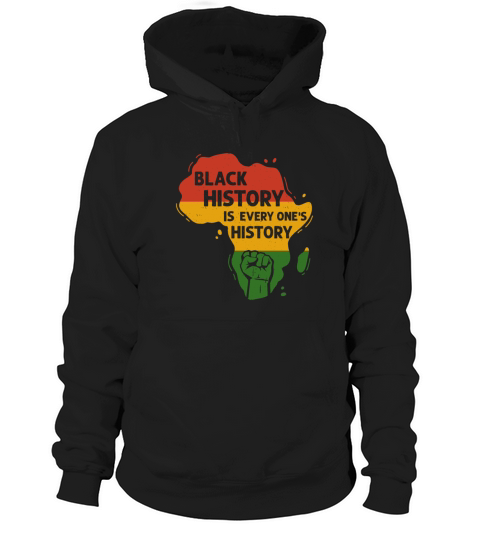 Black History Is Everyones History Africa American Hoodie Unisex