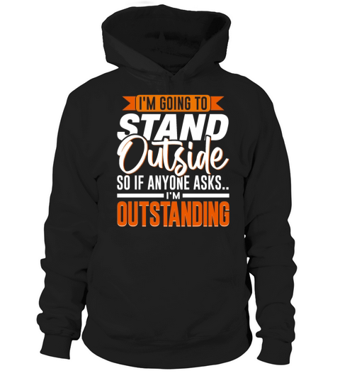 If Anyone Asks Im Outstanding Sarcastic Quote Hoodie Unisex