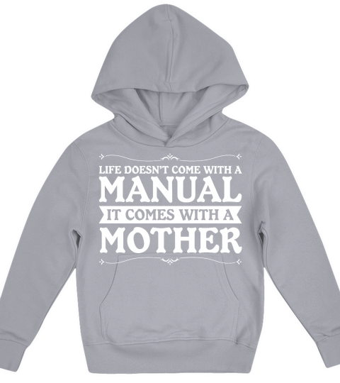 Life Doesnt ome With A Manual It Comes With A Mother Kids Hoodie