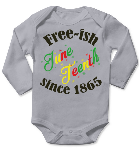 Juneteenth Black History Free-ish Since 1865 Long Sleeve Baby One-Piece