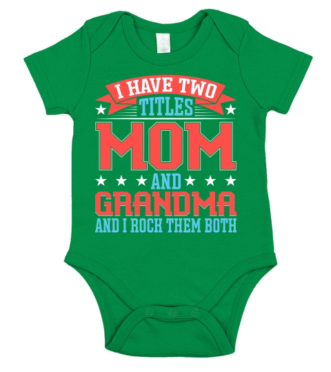 I Have Two Titles Mom And Grandma And I Rock Them Both Short Sleeve Baby One-Piece