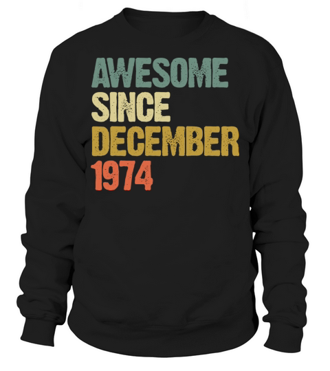 Groovy Awesome Since December 1974 Vintage Gift Sweatshirt Unisex