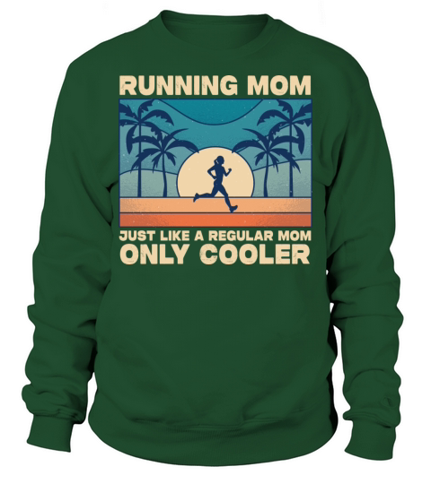 Running Mom Just Like A Regular Mom Only Cooler Sweatshirt Unisex