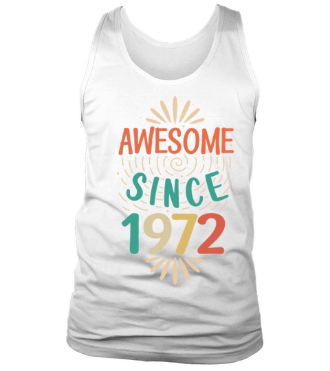 Awesome since 1972 50th Birthday Fiftieth Gift Tank Top Unisex